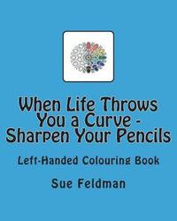 bokomslag When Life Throws You a Curve - Sharpen Your Pencils