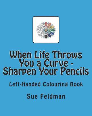 Sue Feldman - When Life Throws You a Curve - Sharpen Your Pencils, Häftad