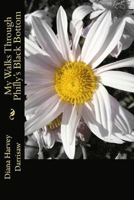 Diana Harvey Darrisaw - My Walks Through Philly's Black Bottom, Häftad