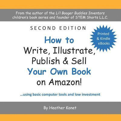 Heather Konet - How to Write, Illustrate, Publish & Sell Your Own Book On Amazon!, Häftad