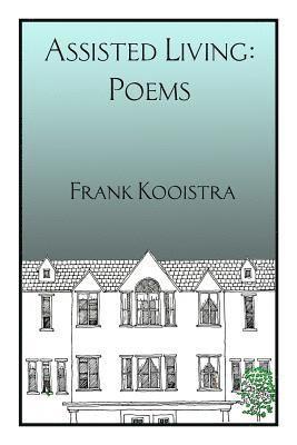 bokomslag Assisted Living: Poems by Frank Kooistra
