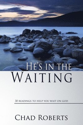 bokomslag He's in the Waiting: 30 Readings to Help You Wait on God