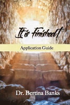 bokomslag It is Finished Application Guide: Practical exercises to help you appropriate the finished works of calvary