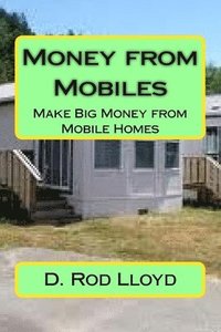 bokomslag Money from Mobiles: Make Big Money from Mobile Homes