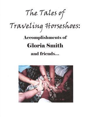 Jane Smith, Penny Steinke - The Tales of Traveling Horseshoes: Accomplishments of Gloria Smith and friends..., Häftad. Tillgänglighet: Lägg i varukorg