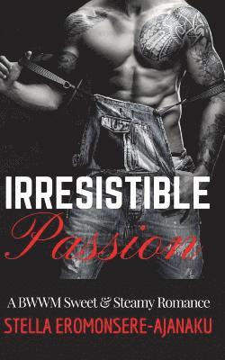 Stella Eromonsere-Ajanaku - Irresistible Passion: A BWWM Sweet & Steamy Romance, Häftad