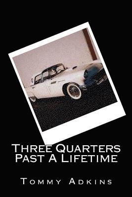 Tommy Adkins, Deb Gabel - Three Quarters Past A Lifetime, Häftad