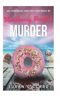 bokomslag Strawberry Frosted & Murder: An Oceanside Cozy Mystery Book 39