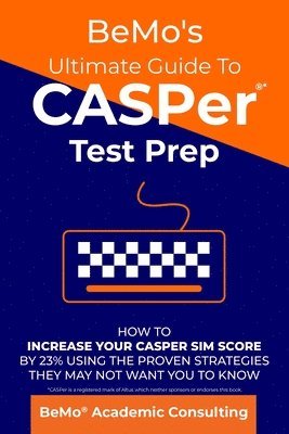 Behrouz Moemeni, Bemo Academic Consulting Inc, BeMo Academic Consulting Inc. - BeMo's Ultimate Guide to CASPer Test Prep, Häftad