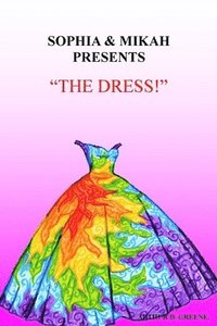 bokomslag SOPHIA & MIKAH PRESENTS "The Dress!": "Stories From The Heart of Grandpadat"