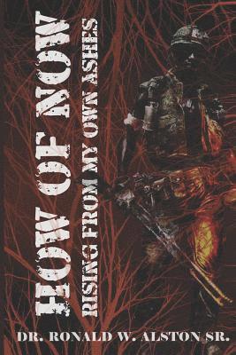 Ronald W. Alston Sr - The How of Now: Rising from My Own Ashes, Häftad