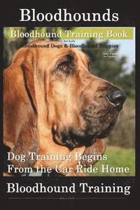 bokomslag Bloodhounds, Bloodhound Training Book For both Bloodhound Dogs & Bloodhound Puppies By D!G THIS DOG Training: Dog Training Begins From the Car Ride Ho