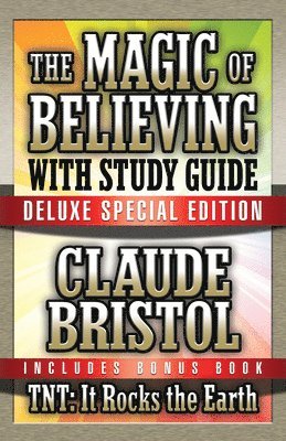 Claude Bristol - Magic of Believing & TNT: It Rocks the Earth with Study Guide, Häftad
