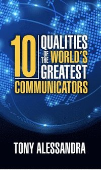 bokomslag The Ten Qualities of the World's Greatest Communicators