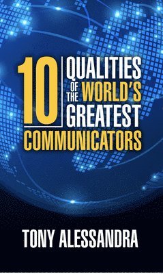 Tony Alessandra, Alessandra,Tony - Ten Qualities of the World's Greatest Communicators, Häftad