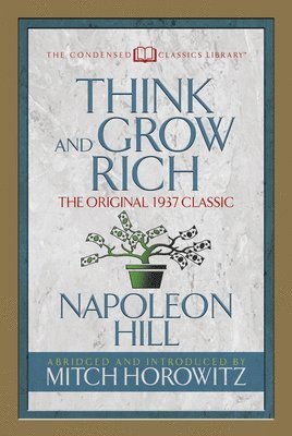 Think and Grow Rich (Condensed Classics) 1