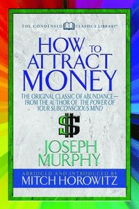 bokomslag How to Attract Money (Condensed Classics)