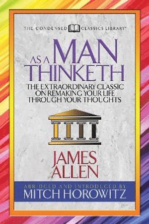 James Allen, Mitch Horowitz - As a Man Thinketh (Condensed Classics), Häftad
