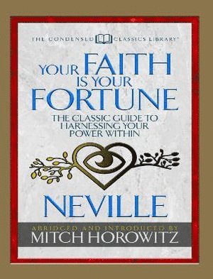 Neville Goddard, Mitch Horowitz - Your Faith Is Your Fortune (Condensed Classics), Häftad