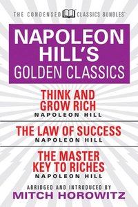 bokomslag Napoleon Hill's Golden Classics (Condensed Classics): featuring Think and Grow Rich, The Law of Success, and The Master Key to Riches