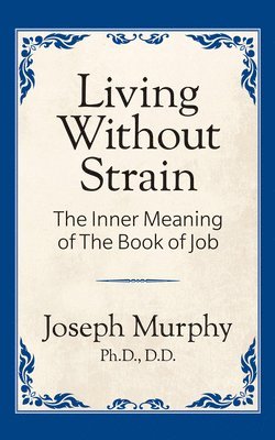 Living Without Strain: The Inner Meaning of the Book of Job 1