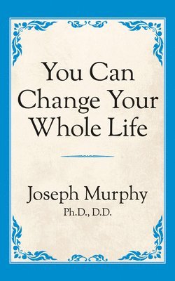 You Can Change Your Whole Life 1