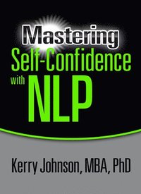 bokomslag Mastering Self-Confidence with NLP