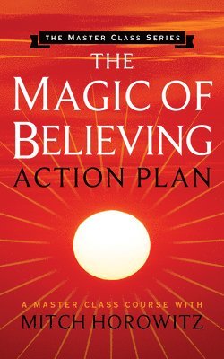 Mitch Horowitz - Magic of Believing Action Plan (Master Class Series), Häftad
