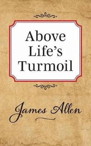James Allen - Above Lifes Turmoil, Häftad