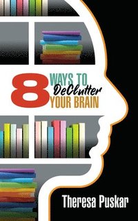 bokomslag 8 Ways to Declutter Your Brain