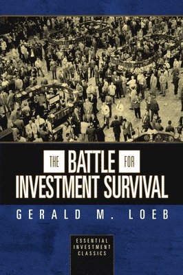 Gerald M. Loeb, Gerald M Loeb - Battle for Investment Survival (Essential Investment Classics), Häftad