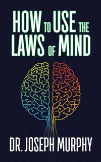 bokomslag How to Use the Laws of Mind
