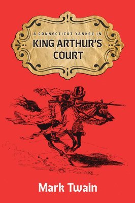 Mark Twain - Connecticut Yankee in King Aruthur's Court, Häftad