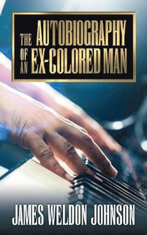 James Weldon Johnson - Autobiography of an Ex-Colored Man, Häftad