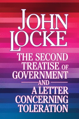 Second Treatise of Government and A Letter Concerning Toleration