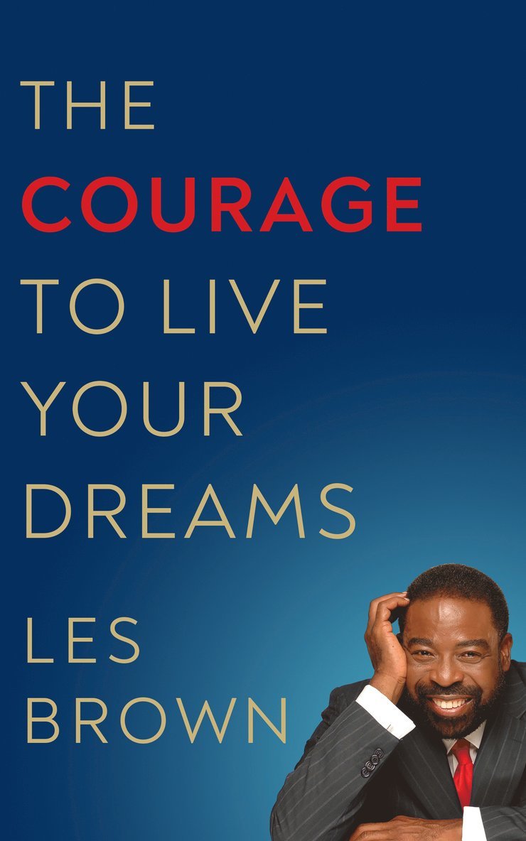 Les Brown - Courage to Live Your Dreams, Häftad