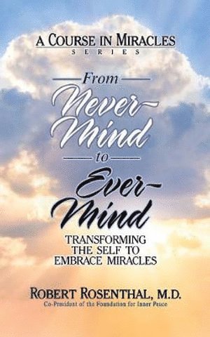 Robert Rosenthal, Robert Rosenthal MD - From Never-Mind to Ever-Mind, Häftad