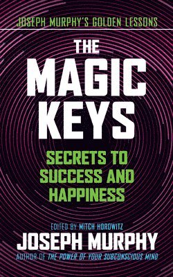 Joseph Murphy, Mitch Horowitz - Magic Keys, Häftad