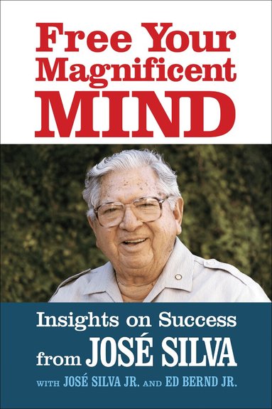 Jose Silva - Free Your Magnificent Mind, Häftad
