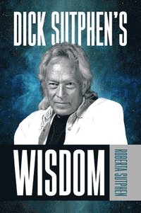 bokomslag Dick Sutphen's Wisdom