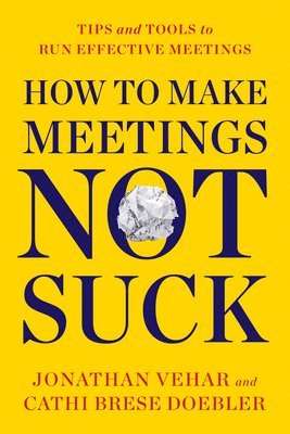 Jonathan Vehar, Cathi Brese Doebler - How to Make Meetings Not Suck, Häftad