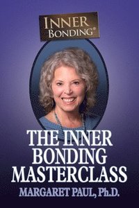 bokomslag The Inner Bonding Masterclass