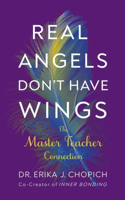 Erika J. Chopich - Real Angels Don't Have Wings, Häftad