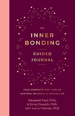 Margaret Paul, Erika Chopich, Ivana Polonijo, Margaret Paul, PhD, Erika Chopich, PhD - Inner Bonding Guided Journal, Häftad