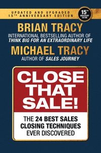 bokomslag Close That Sale: The 24 Best Sales Closing Techniques Ever Discovered