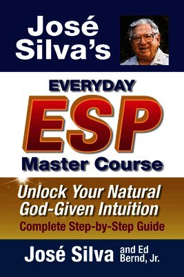 José Silva, Ed Bernd - Jose' Silva's Everyday ESP Master Course, Inbunden