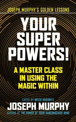 Joseph Murphy, Mitch Horowitz - Your Super Powers!, Inbunden