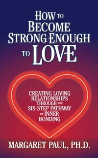 bokomslag How to Become Strong Enough to Love