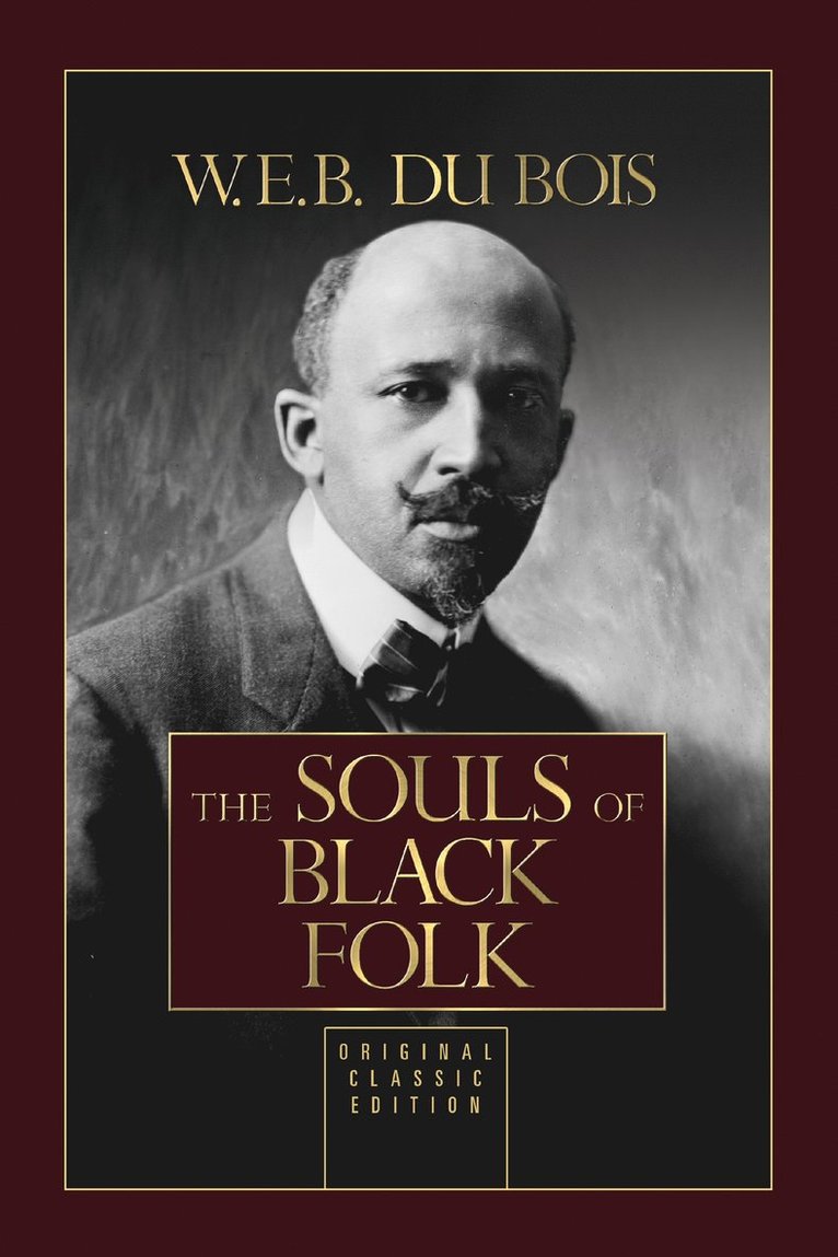 W.E.B. Du Bois, W. E. B. Du Bois, W E B Du Bois - Souls of Black Folk, Inbunden