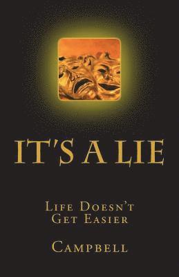 It's a Lie: Life Doesn't Get Easier 1